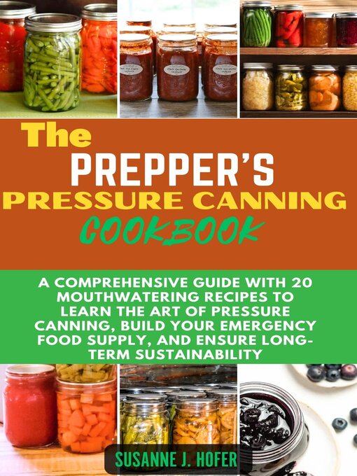 Title details for The Prepper's Pressure Canning Cookbook by Susanne J. Hofer - Available
